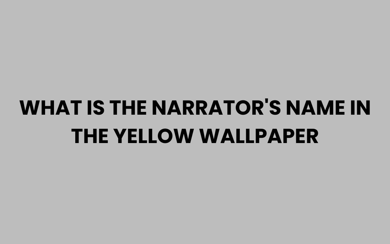 what is the narrators name in the yellow wallpaper