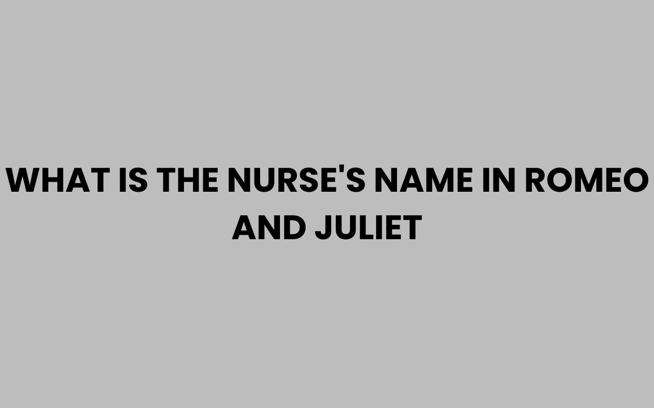 what is the nurses name in romeo and juliet
