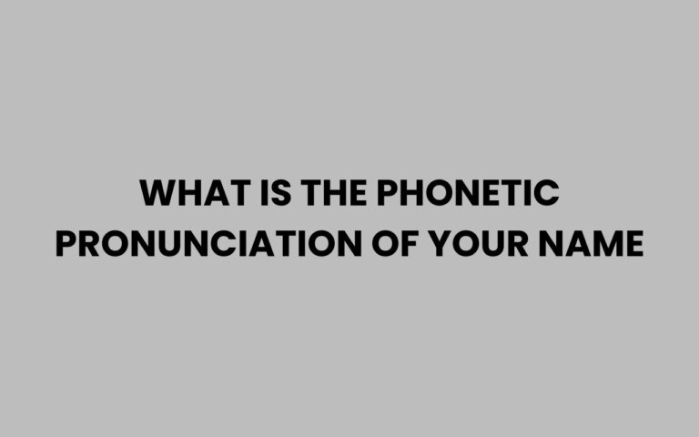 What Is the Phonetic Pronunciation of Your Name Explained