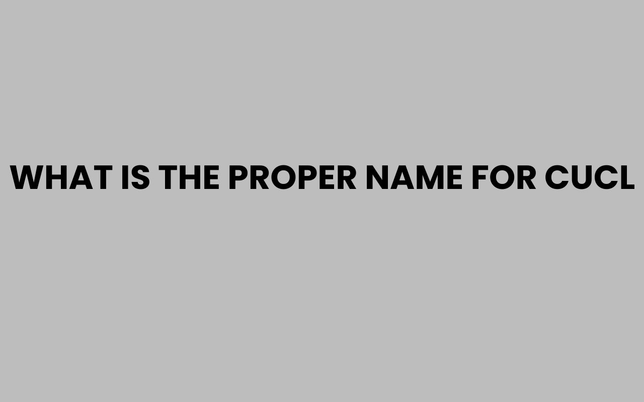what is the proper name for cucl