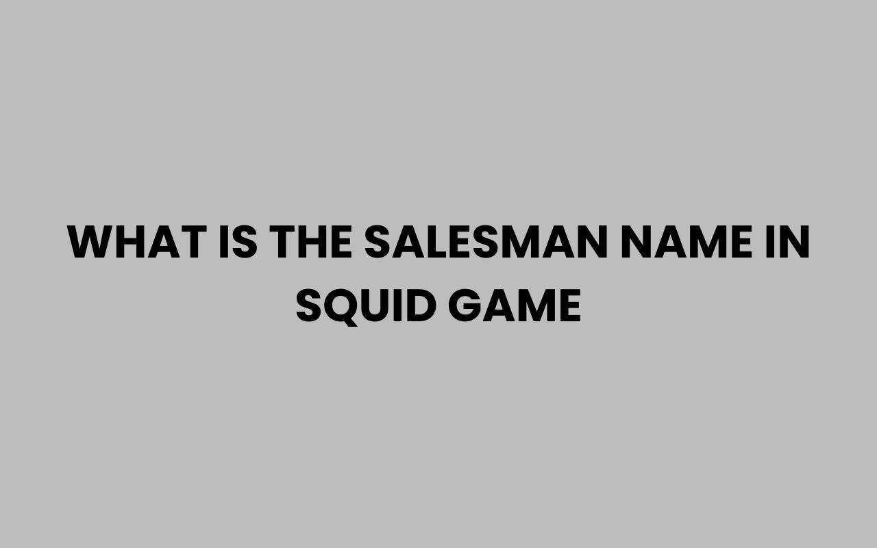 what is the salesman name in squid game