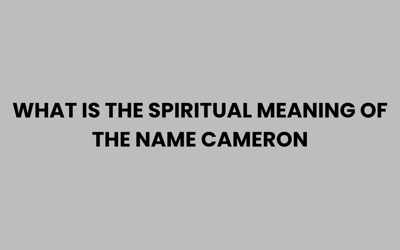 what is the spiritual meaning of the name cameron