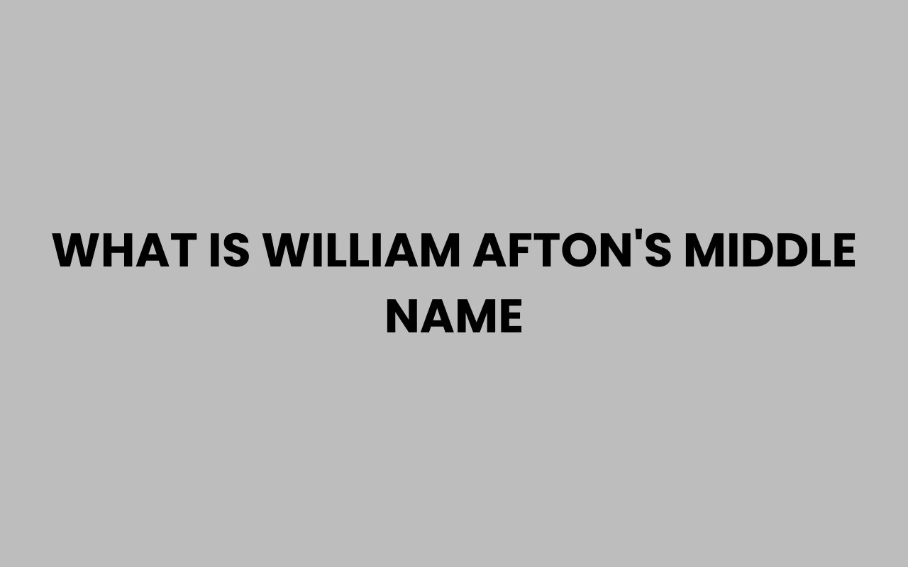 what is william aftons middle name