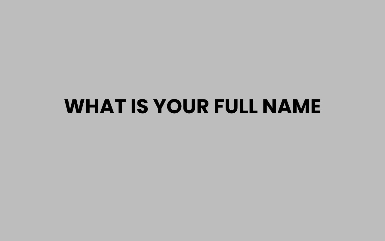 what is your full name