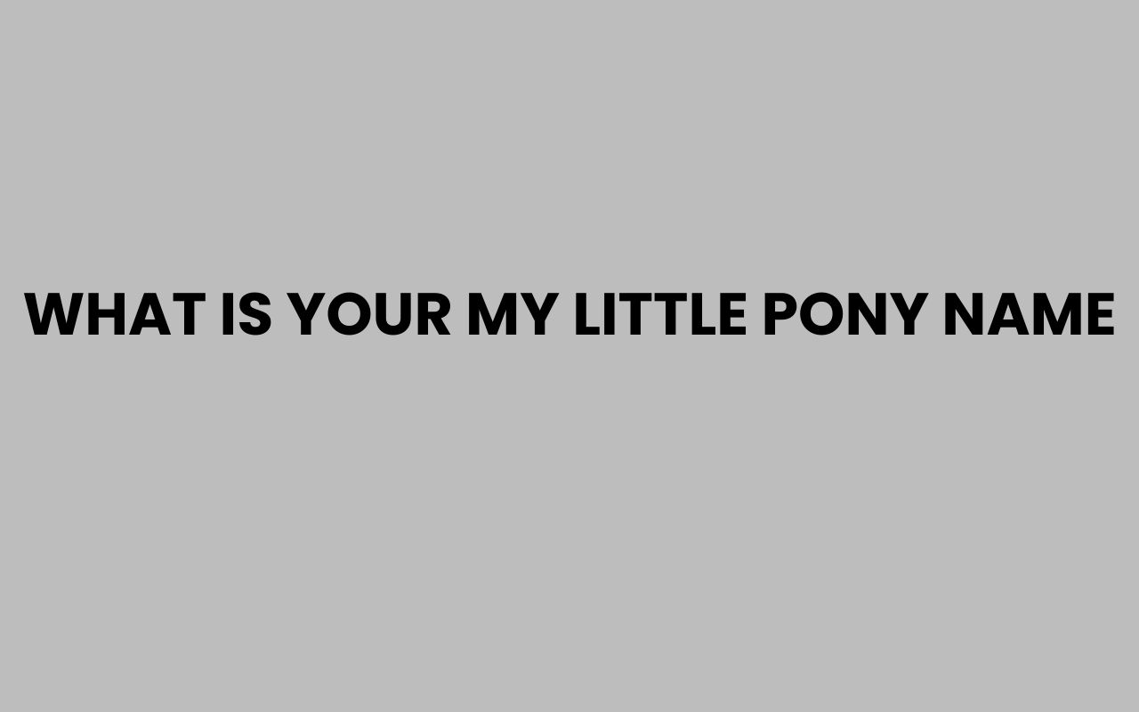 what is your my little pony name
