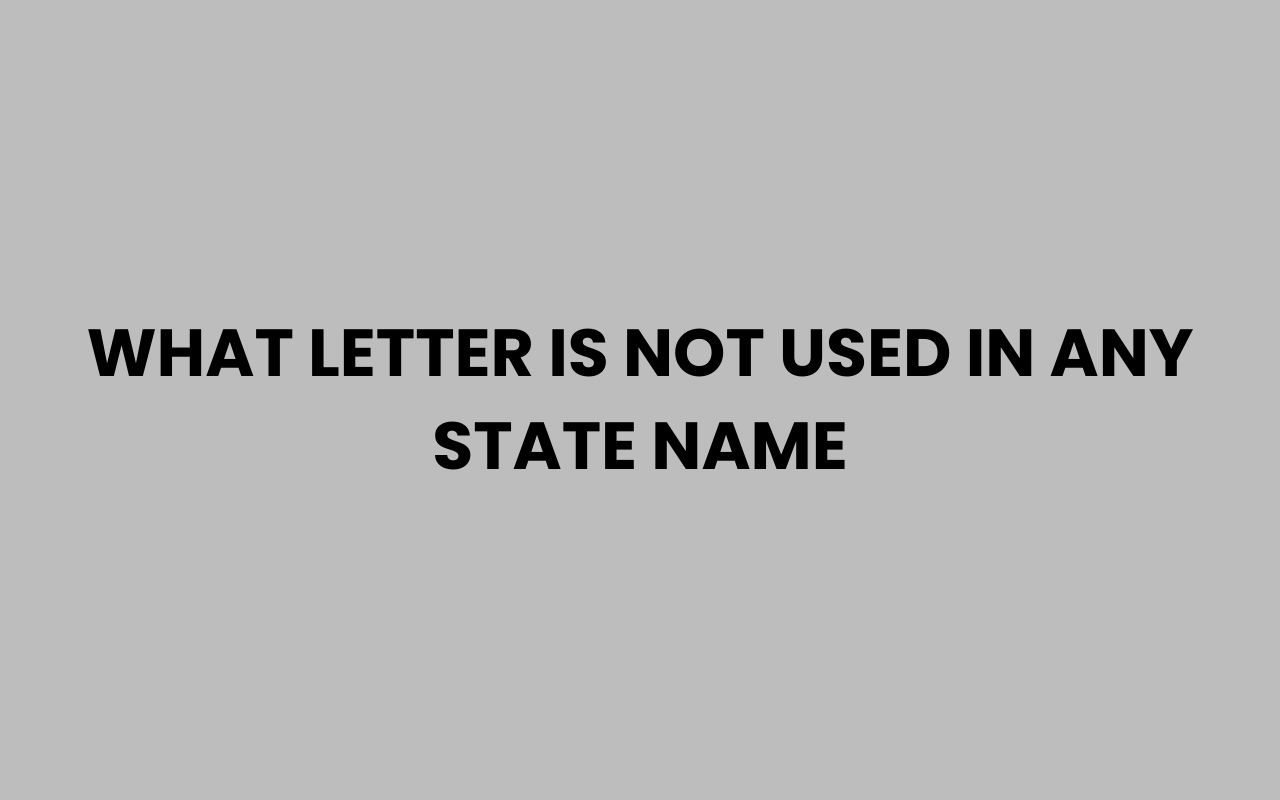 what letter is not used in any state name