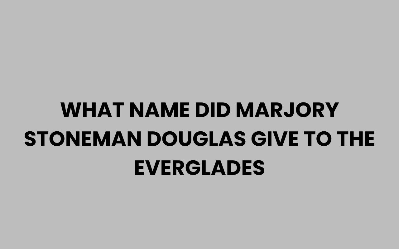 what name did marjory stoneman douglas give to the everglades