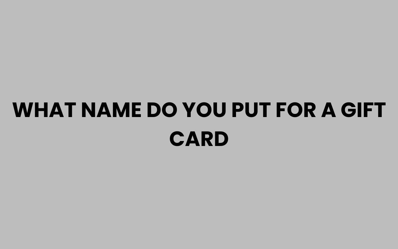 what name do you put for a gift card