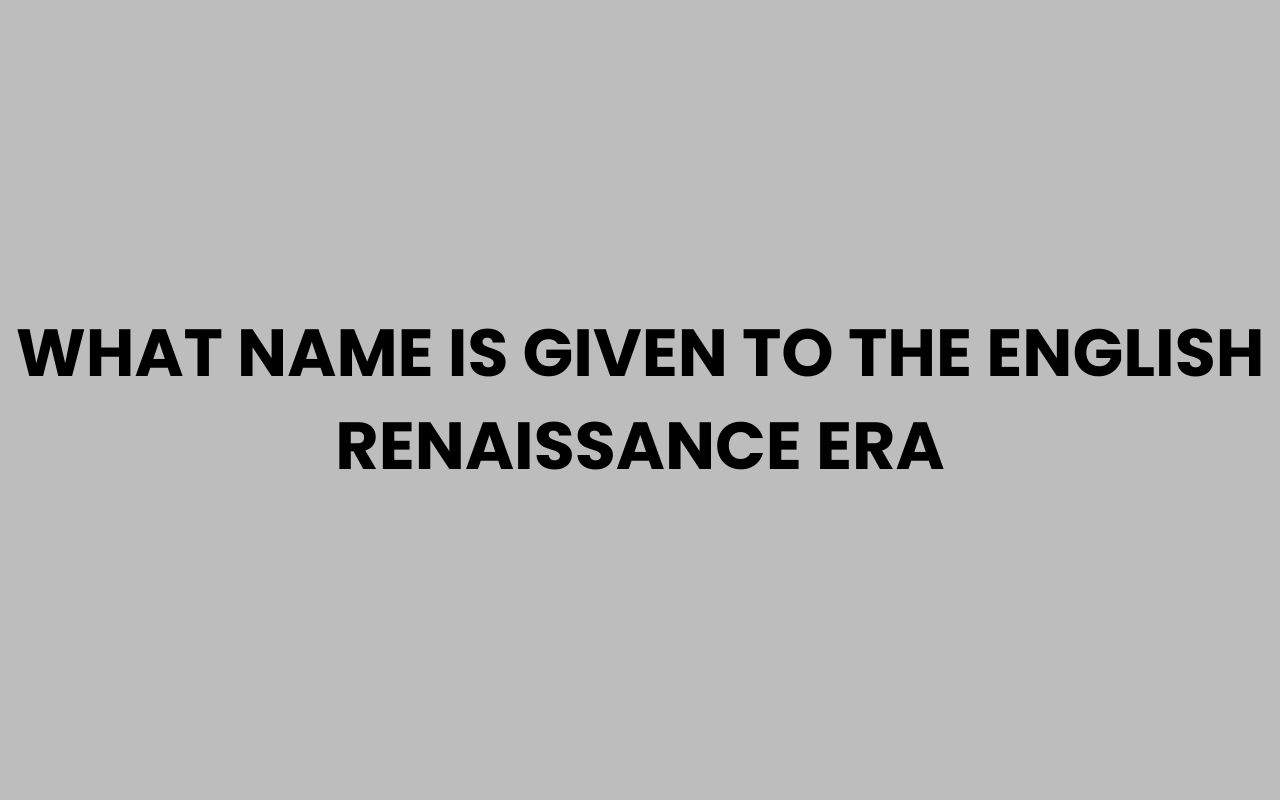 what name is given to the english renaissance era
