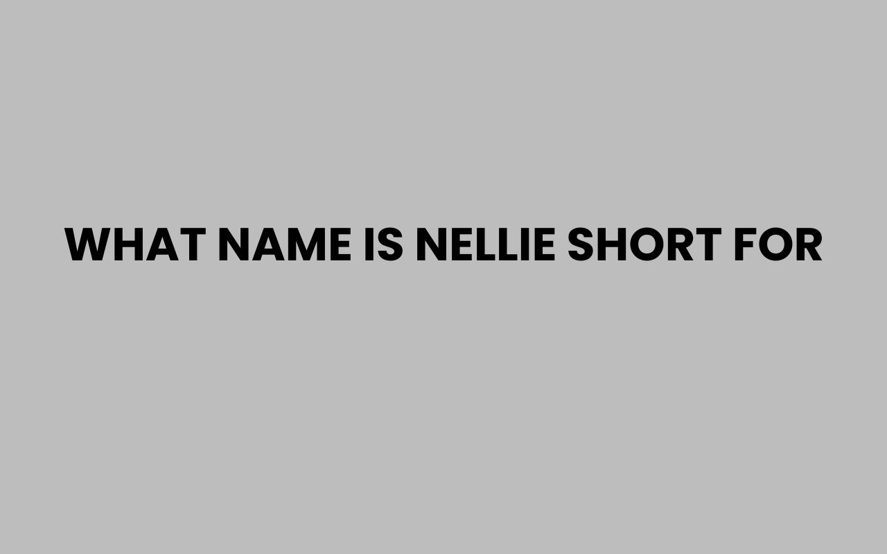 what name is nellie short for