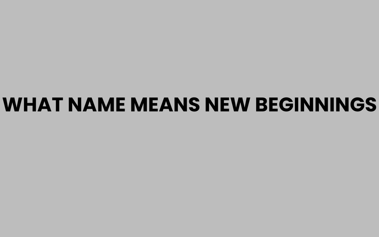 what name means new beginnings
