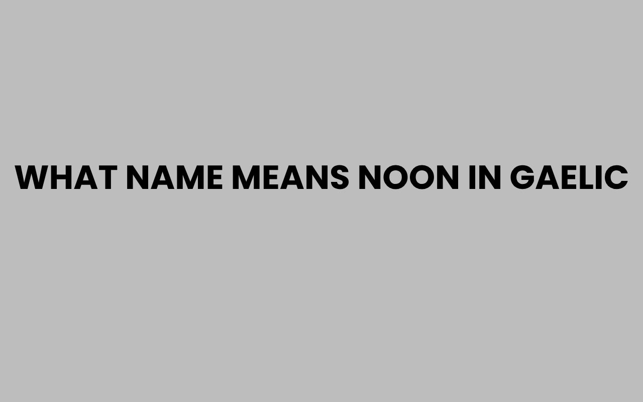 what name means noon in gaelic