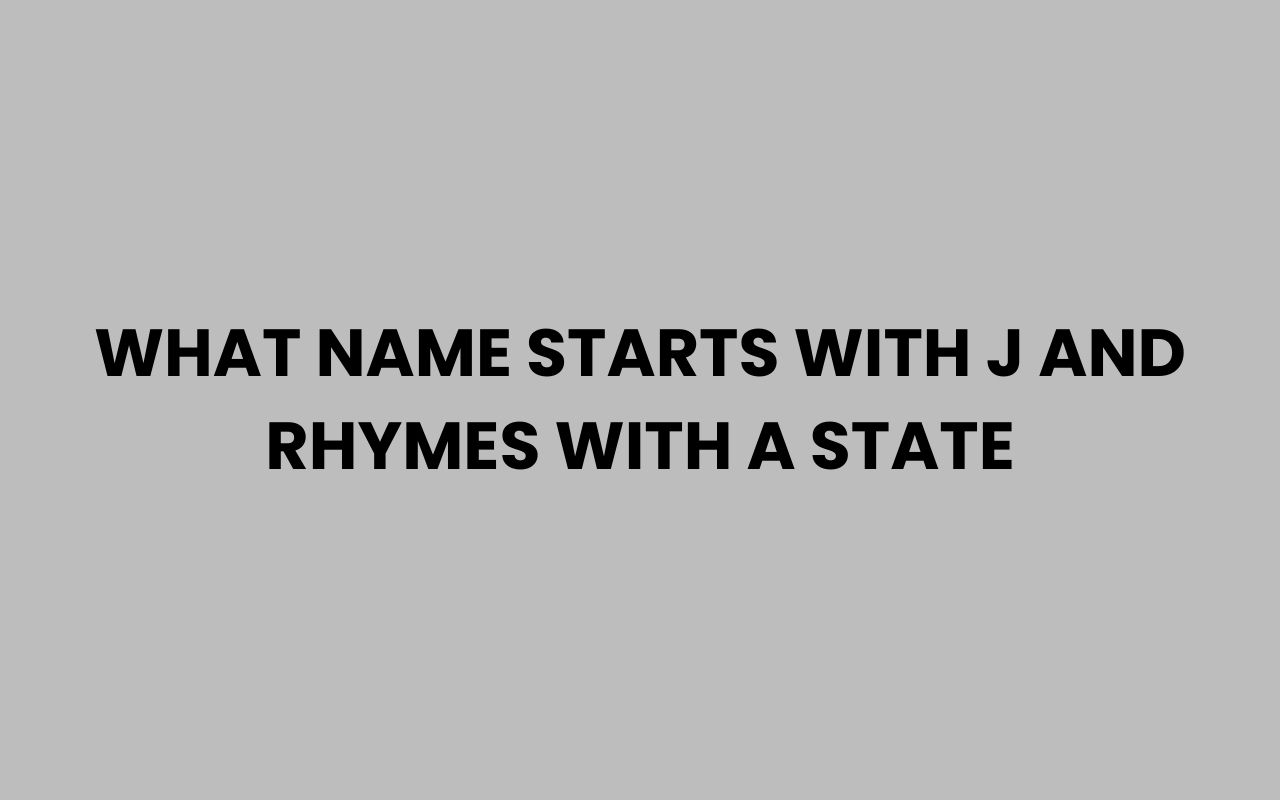 what name starts with j and rhymes with a state