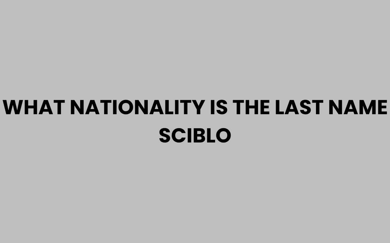 what nationality is the last name sciblo