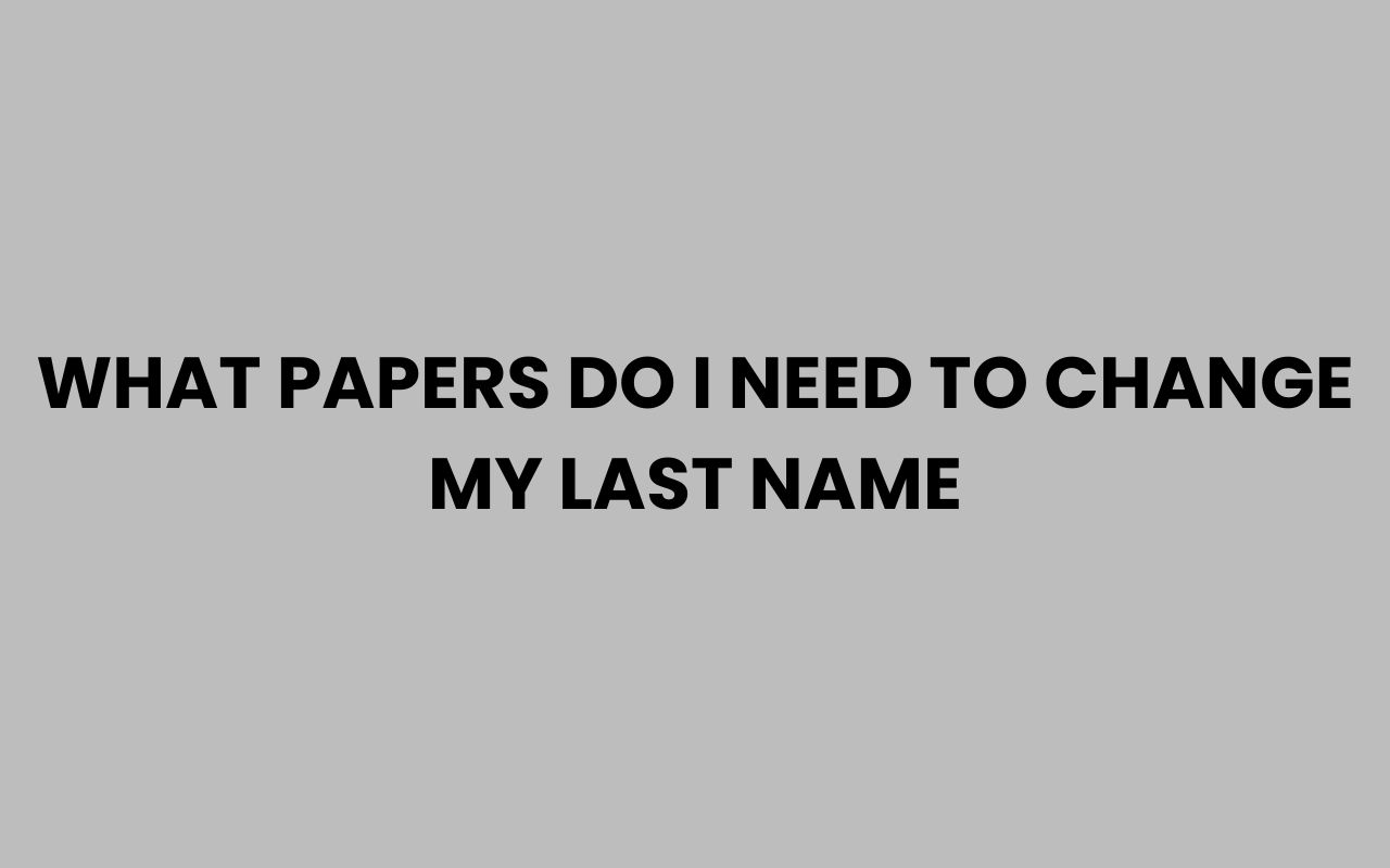 what papers do i need to change my last name