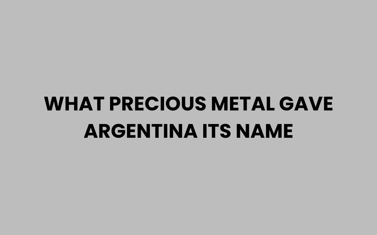what precious metal gave argentina its name