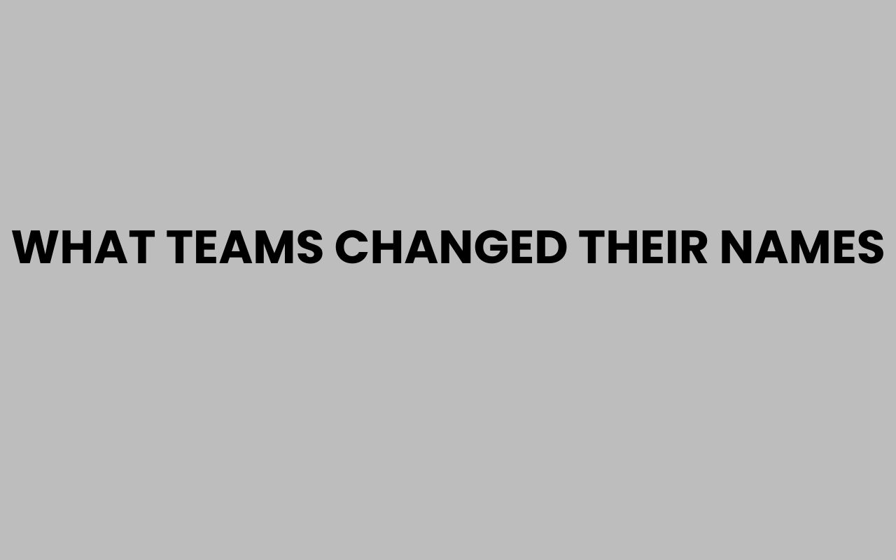 what teams changed their names