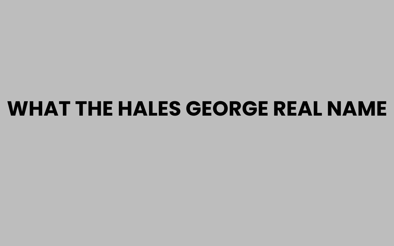 what the hales george real name