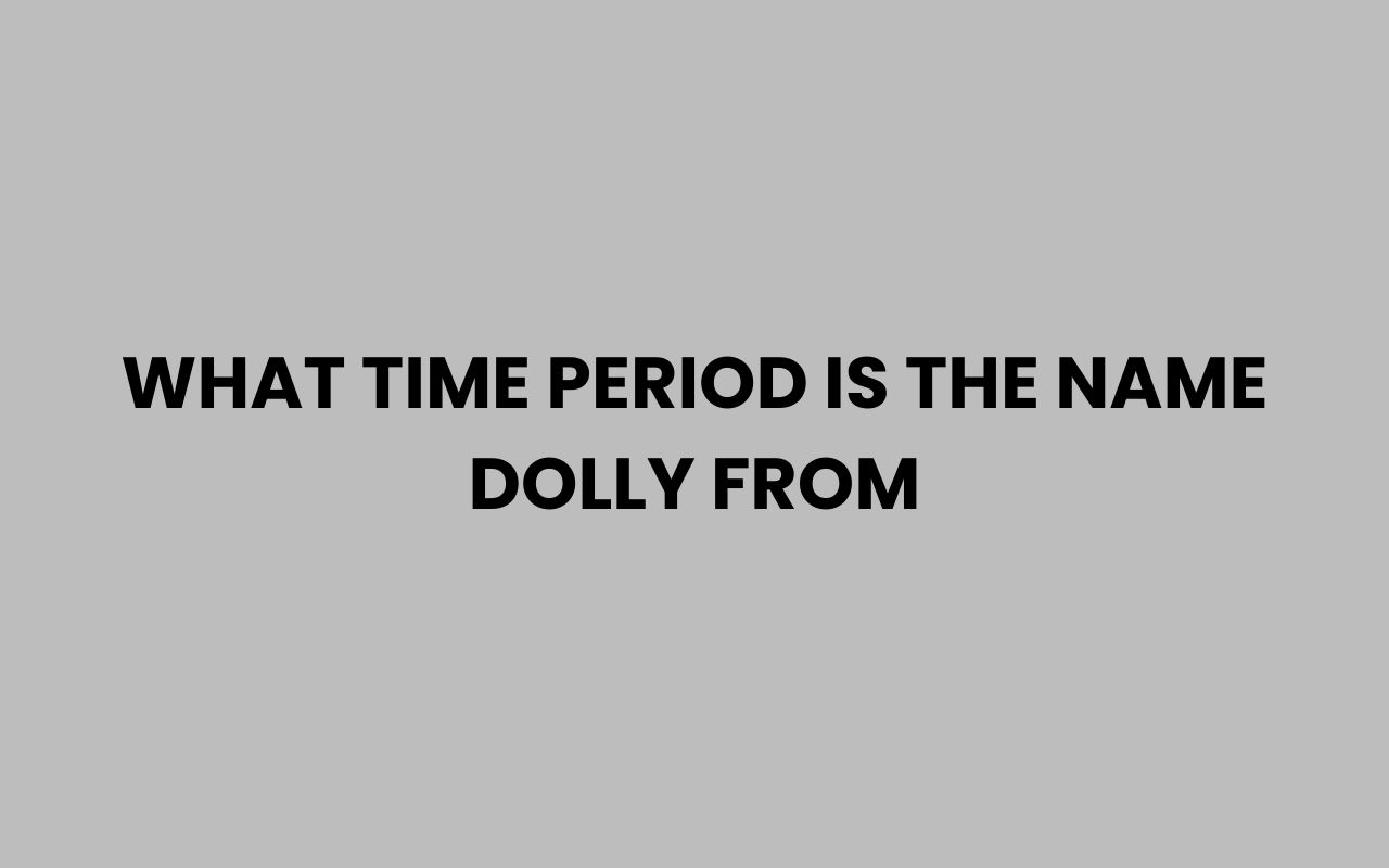 what time period is the name dolly from