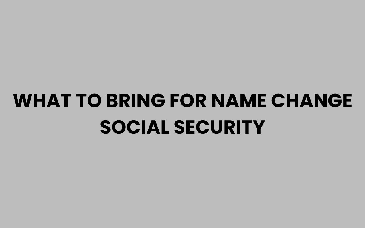 what to bring for name change social security