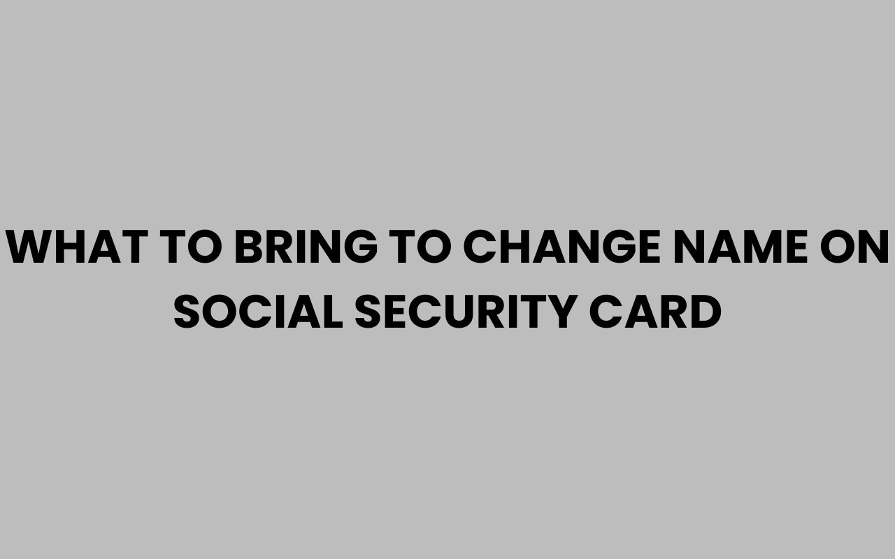 what to bring to change name on social security card