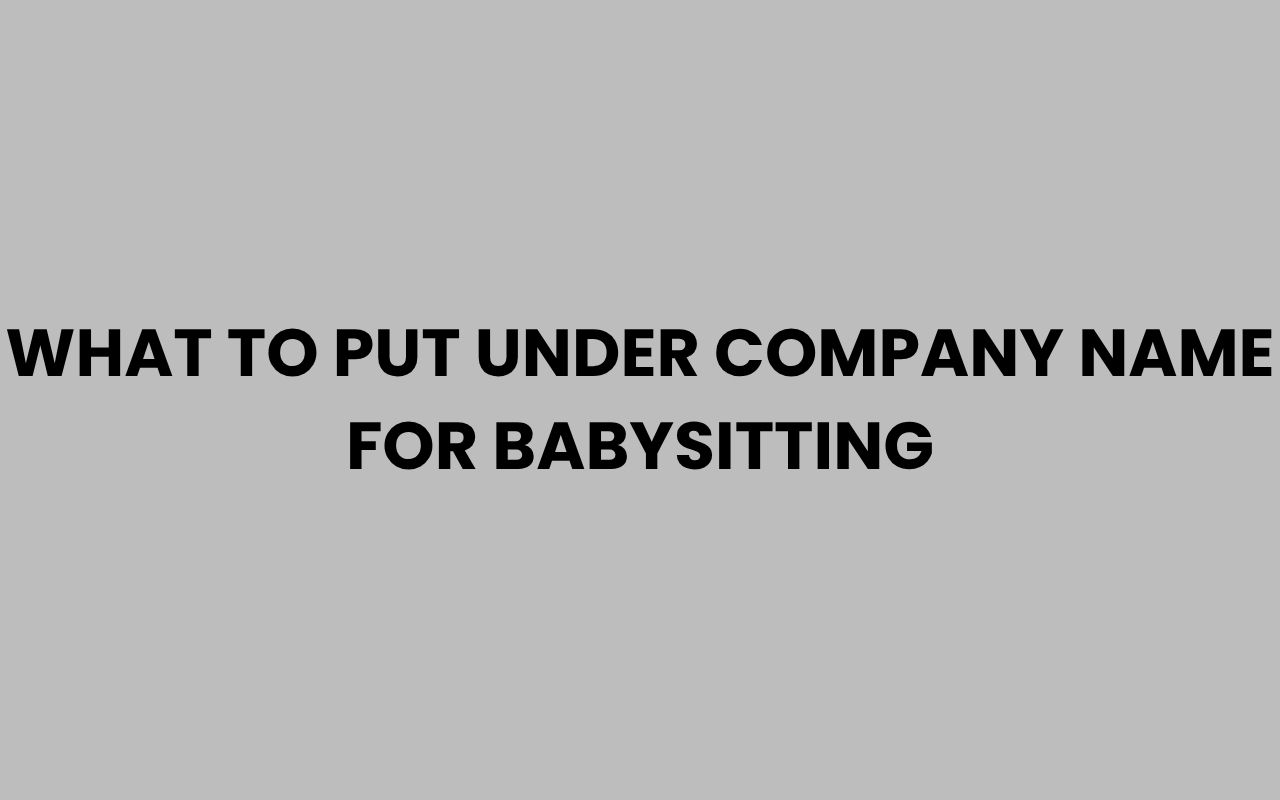 what to put under company name for babysitting