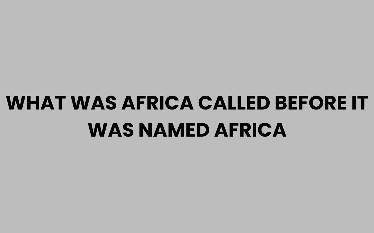 what was africa called before it was named africa