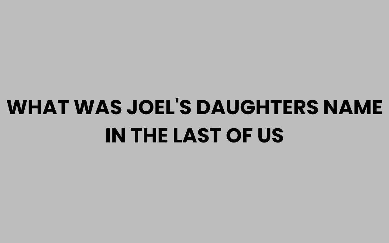 what was joels daughters name in the last of us