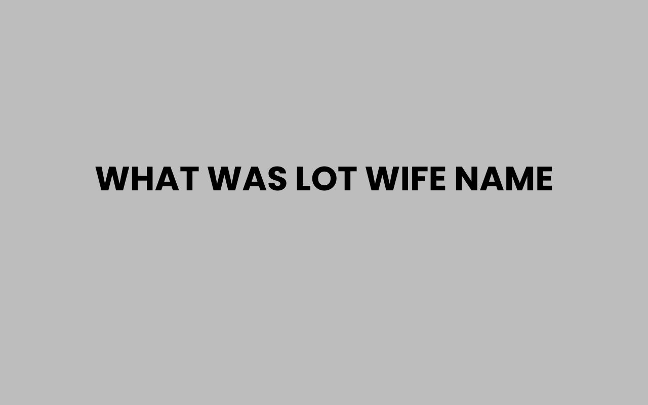 what was lot wife name