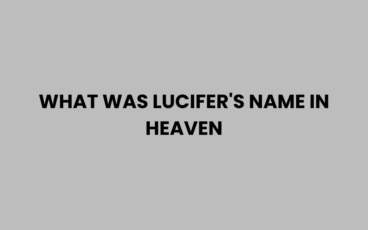 what was lucifers name in heaven