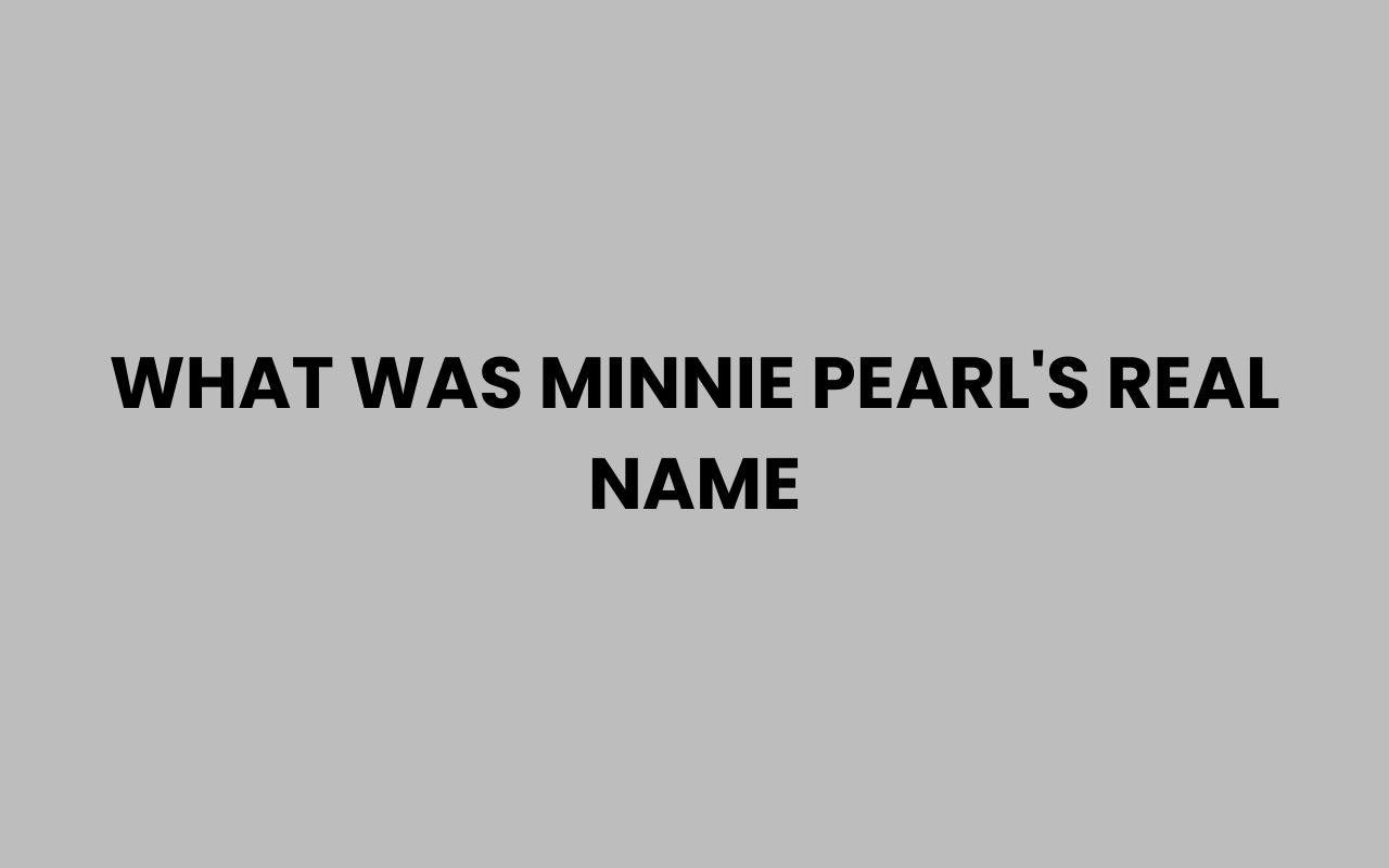 what was minnie pearls real name