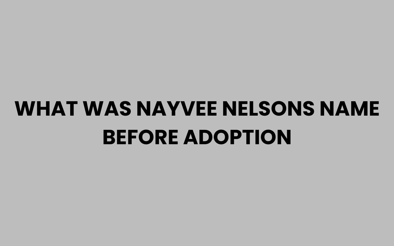 what was nayvee nelsons name before adoption