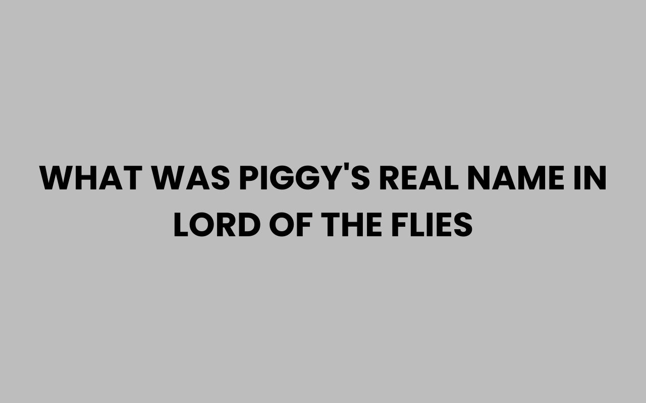 what was piggys real name in lord of the flies