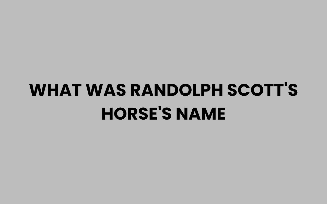 what was randolph scotts horses name