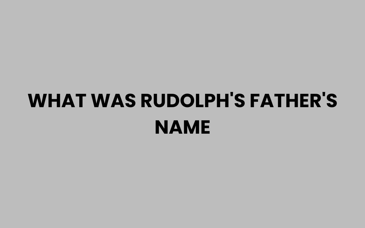 what was rudolphs fathers name