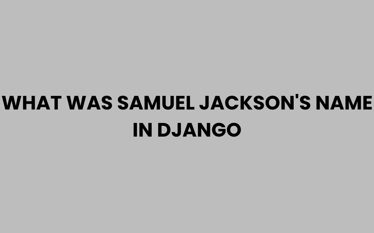 what was samuel jacksons name in django