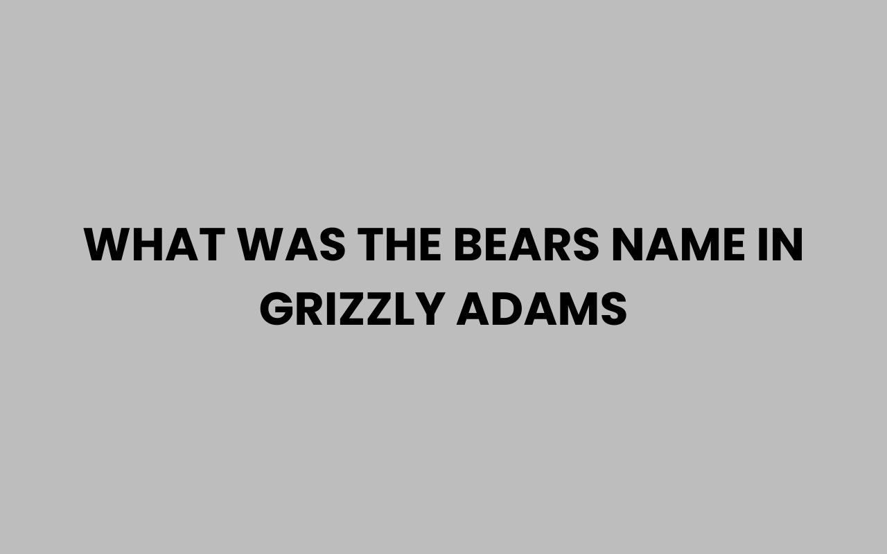 what was the bears name in grizzly adams