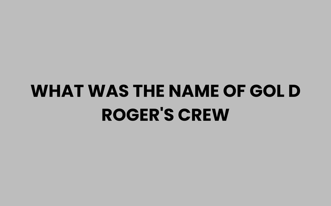 what was the name of gol d rogers crew