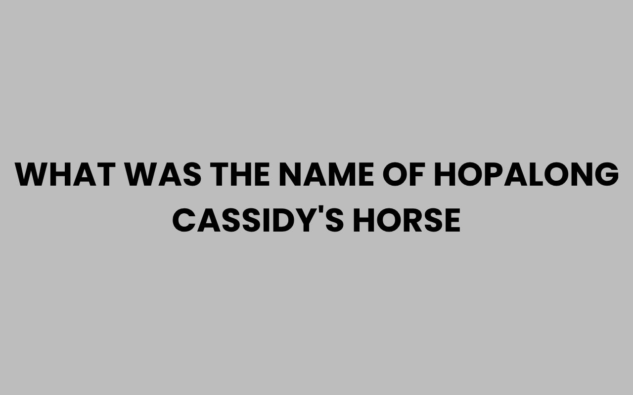 what was the name of hopalong cassidys horse