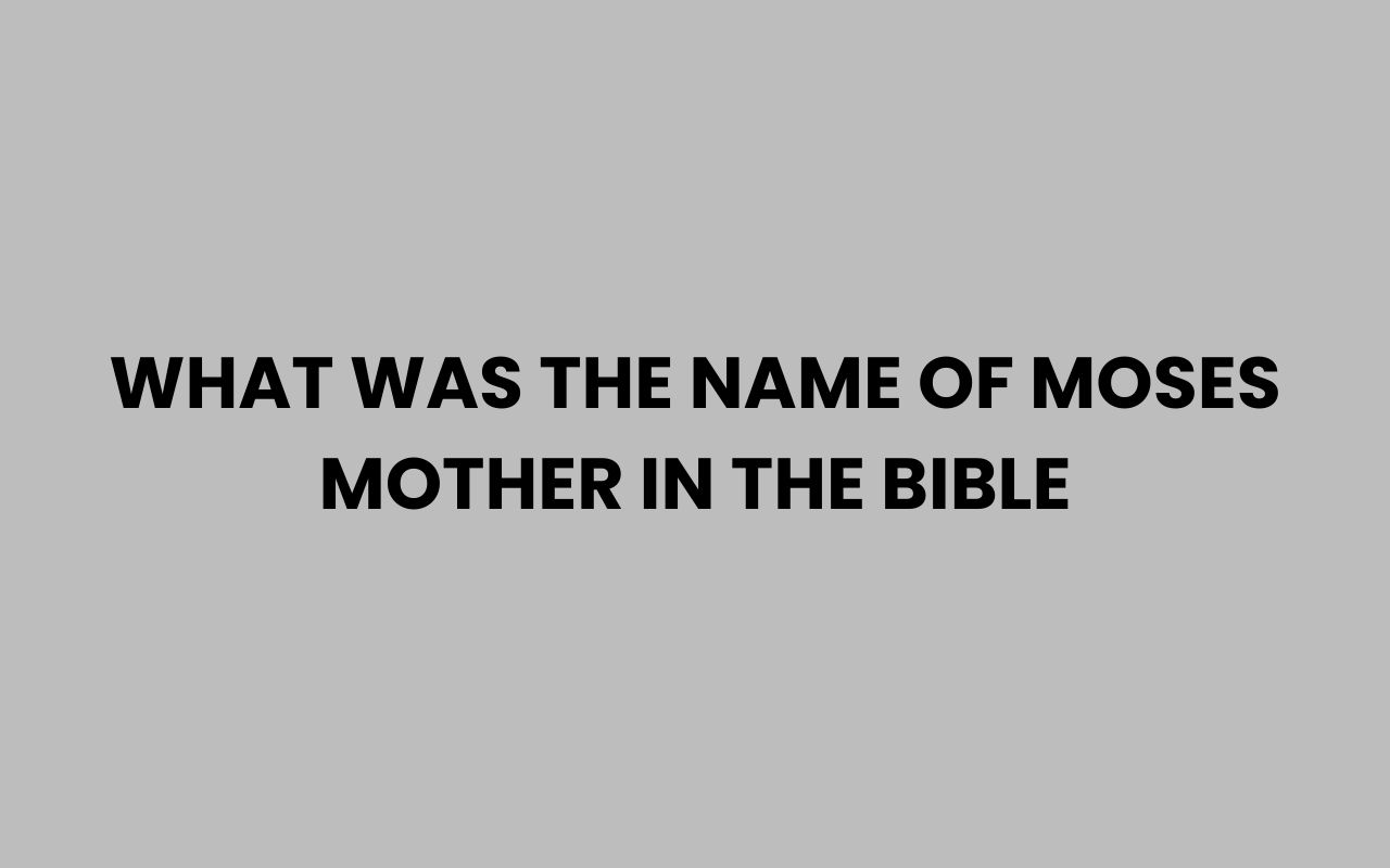 what was the name of moses mother in the bible