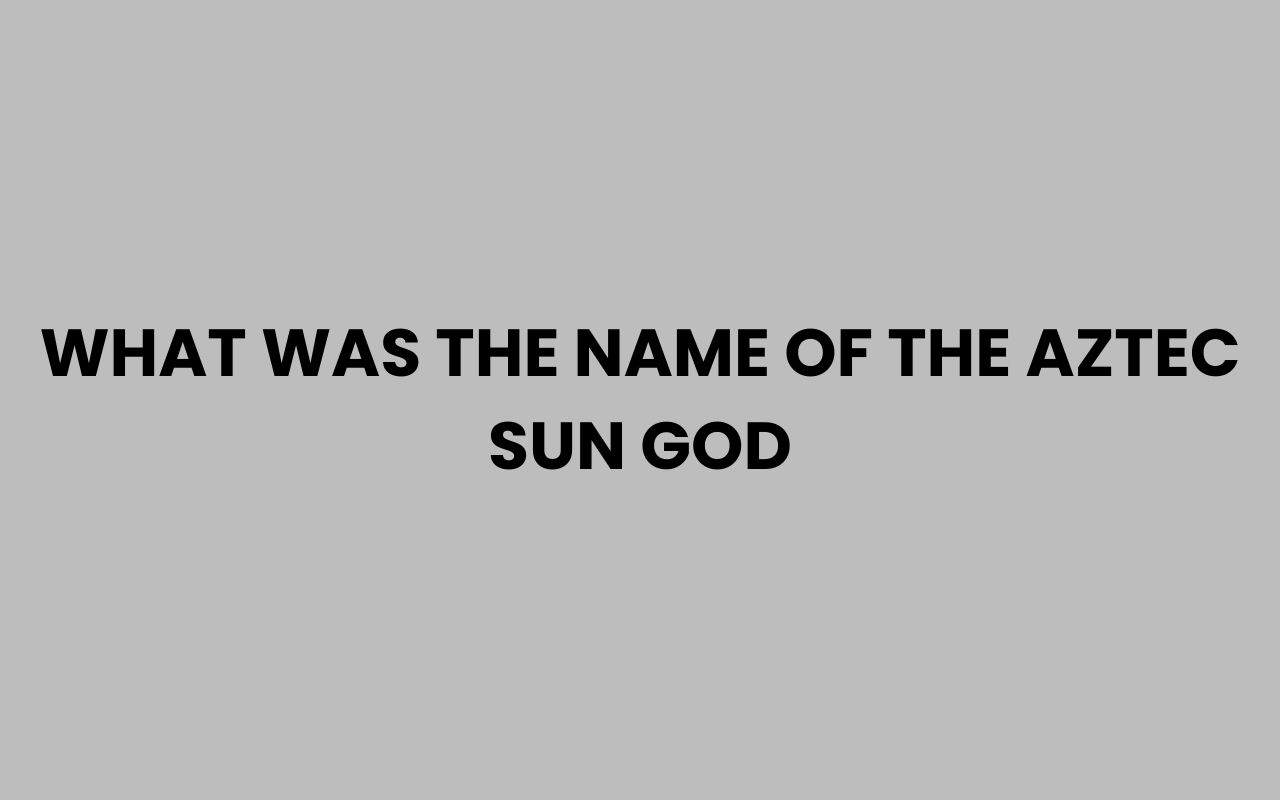 what was the name of the aztec sun god