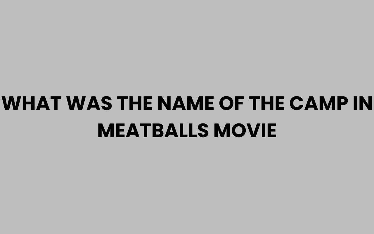 what was the name of the camp in meatballs movie