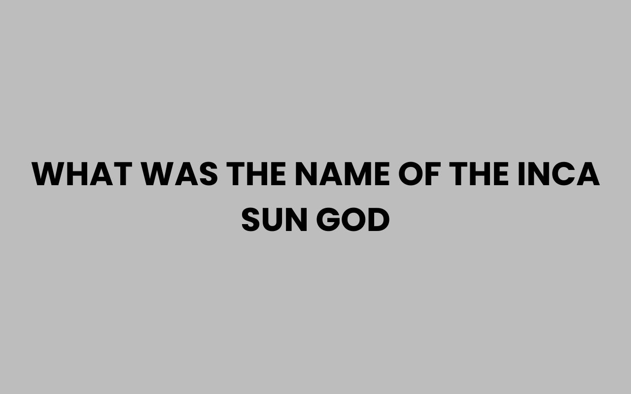 what was the name of the inca sun god
