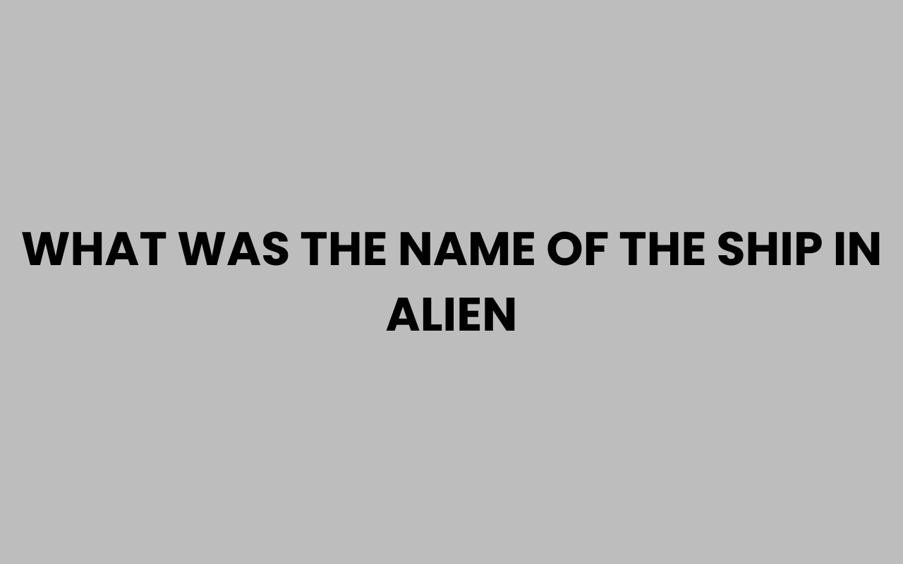 what was the name of the ship in alien
