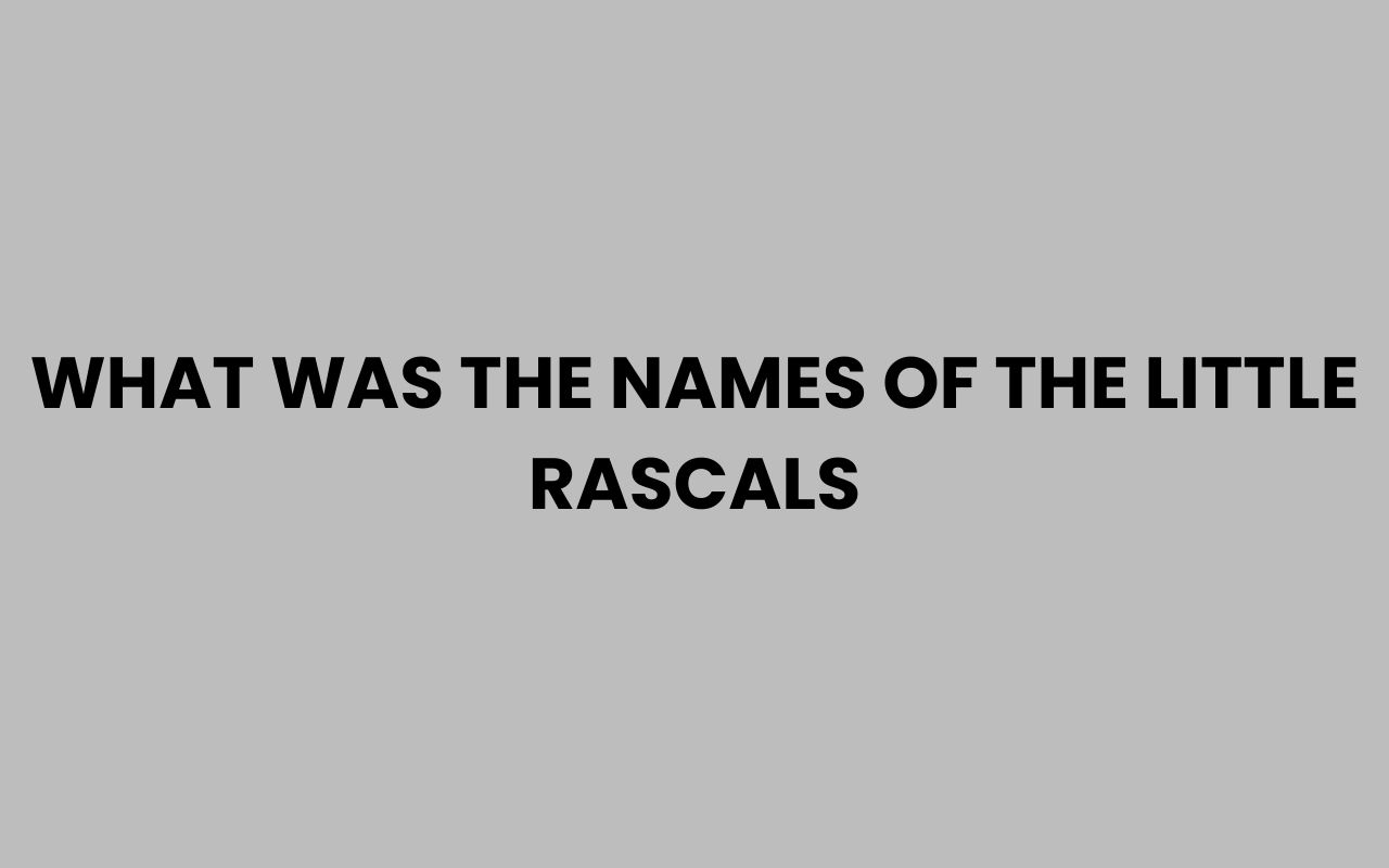 what was the names of the little rascals