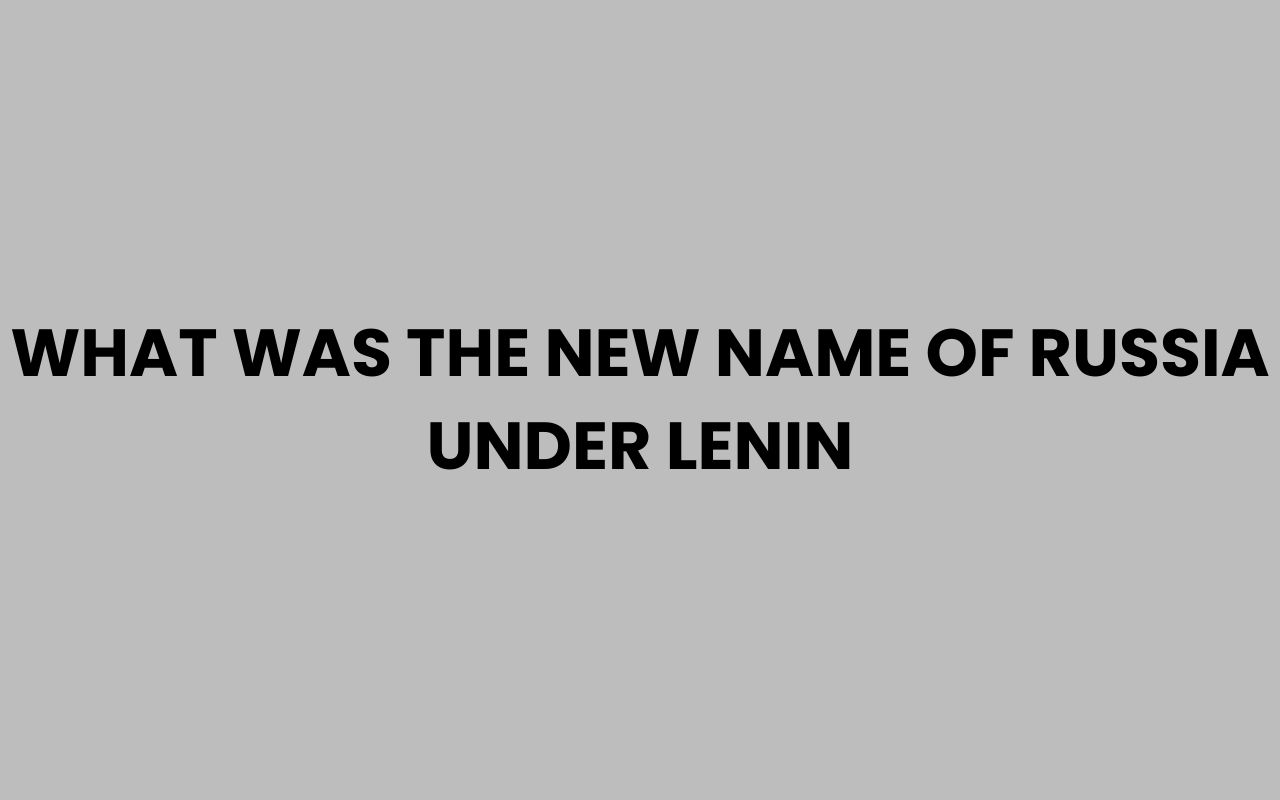 what was the new name of russia under lenin