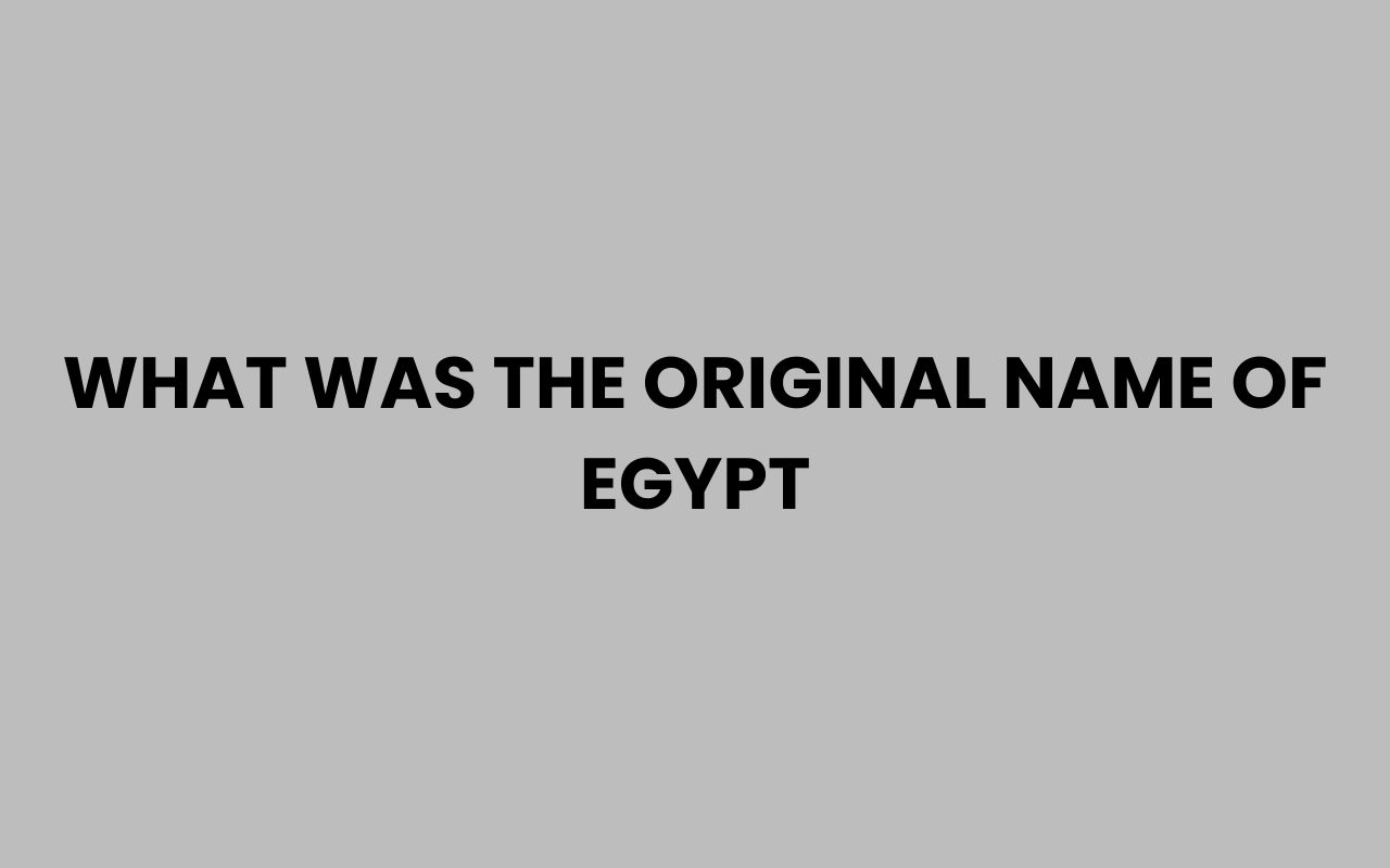 what was the original name of egypt