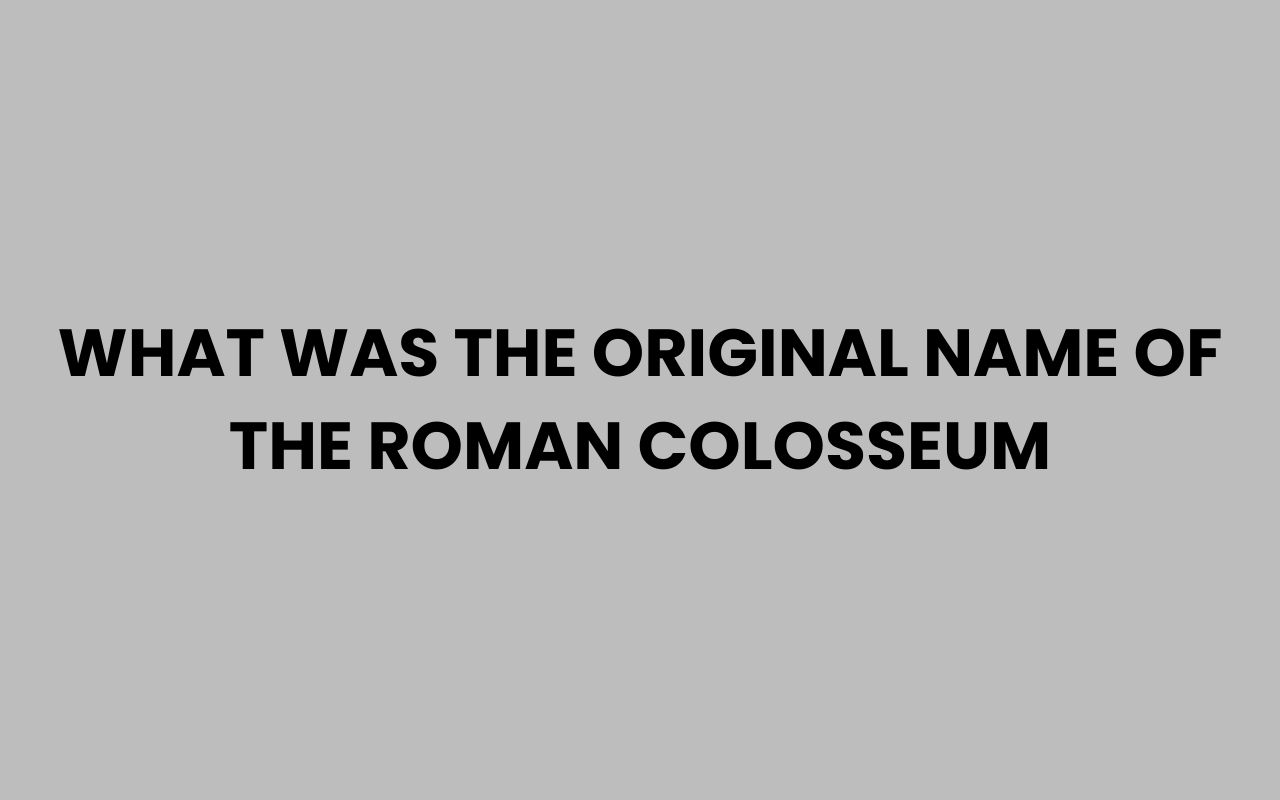 what was the original name of the roman colosseum