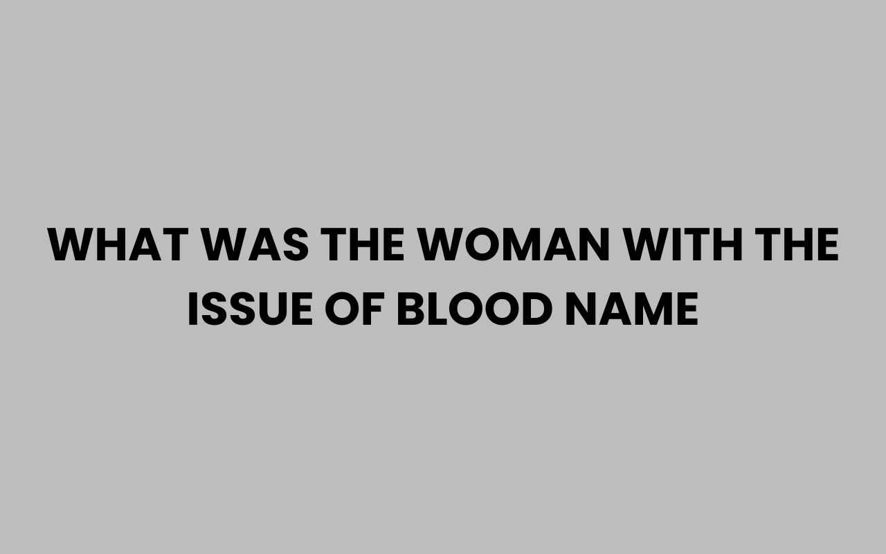 what was the woman with the issue of blood name