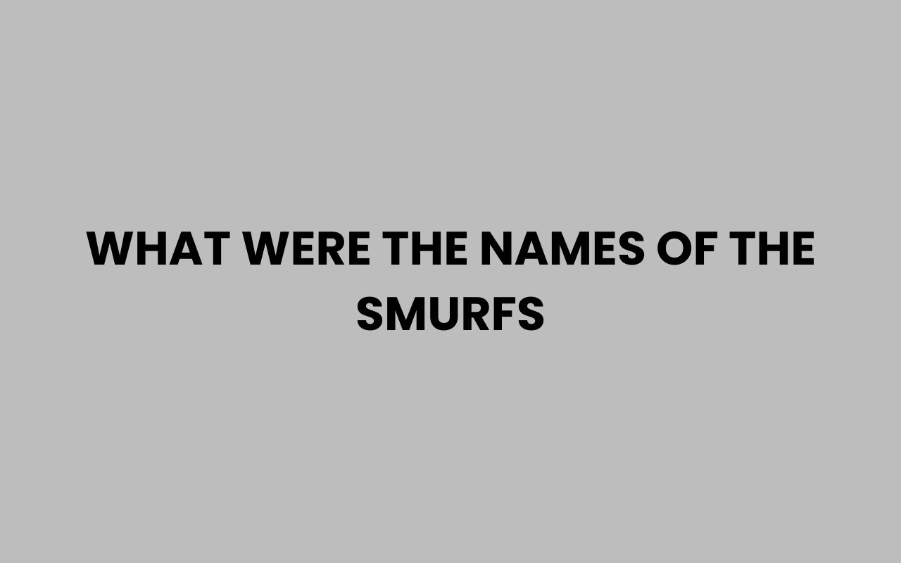 what were the names of the smurfs